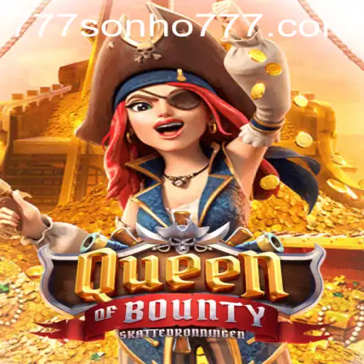 Exploring the Exciting World of QueenofBounty: A Guide for sonho777 Enthusiasts